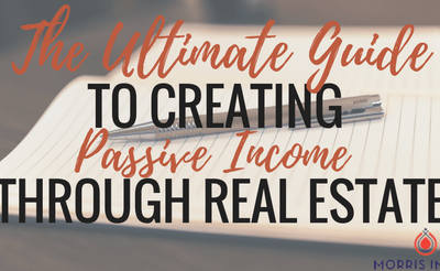 The Ultimate Guide to Creating Passive Income Through Real Estate