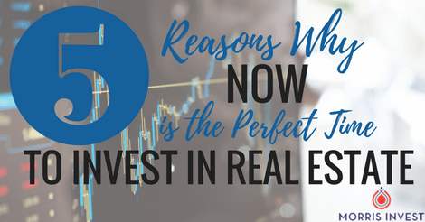 5 Reasons Why Now is the Perfect Time to Invest in Real Estate