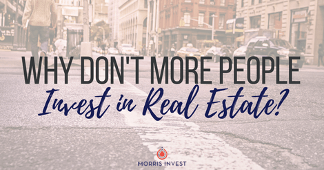 Why Don’t More People Invest in Real Estate?