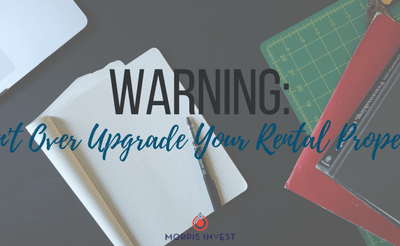 WARNING: Don’t Over Upgrade Your Rental Property