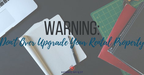 WARNING: Don’t Over Upgrade Your Rental Property