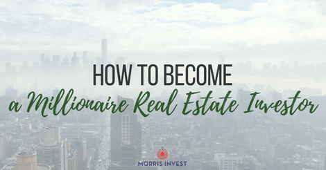 How to Become a Millionaire Real Estate Investor