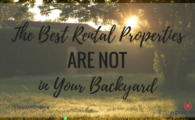 The Best Rental Properties Are Not in Your Backyard