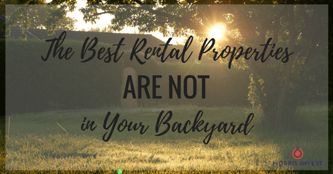 The Best Rental Properties Are Not in Your Backyard