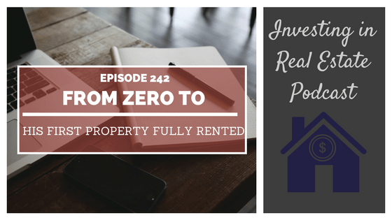 EP242: From Zero to His First Property Fully Rented [Case Study]