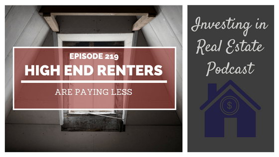 EP219: High End Renters Are Paying Less