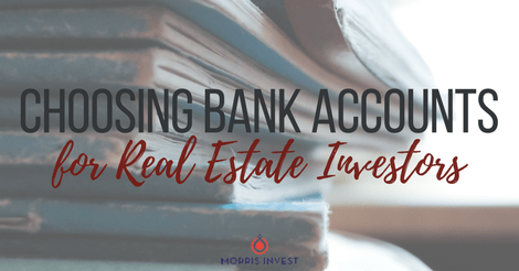 Choosing Bank Accounts for Real Estate Investing
