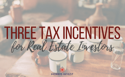 Three Tax Incentives for Real Estate Investors