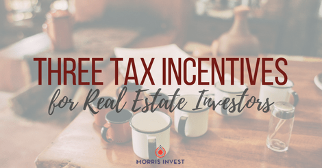 Three Tax Incentives for Real Estate Investors