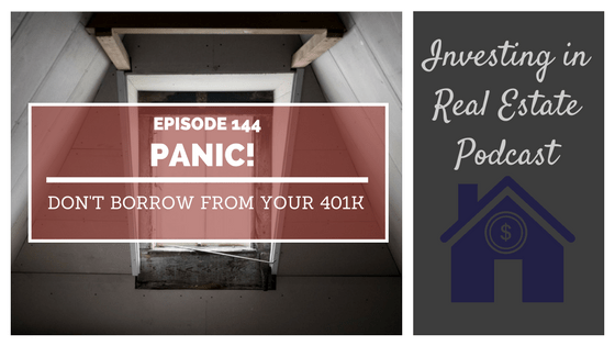 EP144: Panic! Don’t Borrow from Your 401k!
