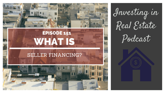 EP151: What is Seller Financing?