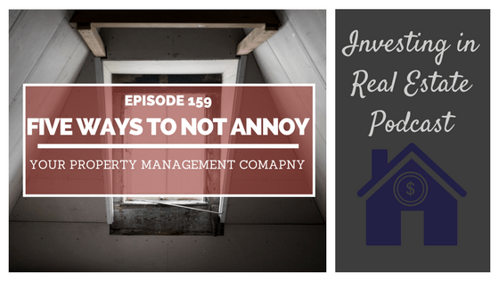 EP159: Five Ways to Not Annoy Your Property Management Company