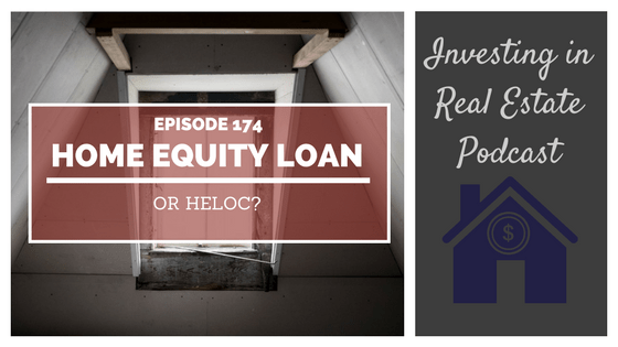 EP174: Home Equity Loan or HELOC?