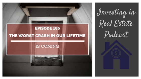 EP180: The Worst Crash in Our Lifetime is Coming