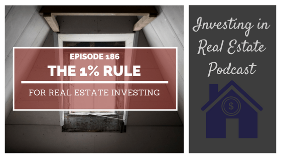 EP186: The 1% Rule for Real Estate Investing