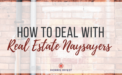 How to Deal with Real Estate Naysayers