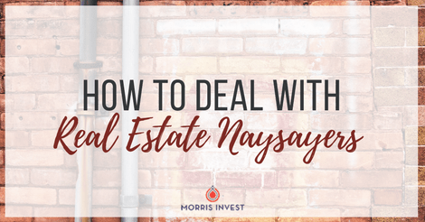 How to Deal with Real Estate Naysayers