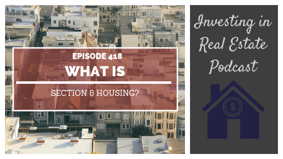 What Is Section 8 Housing? – Episode 418