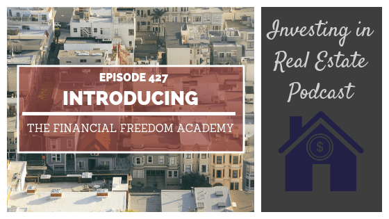 Introducing the Financial Freedom Academy – Episode 427