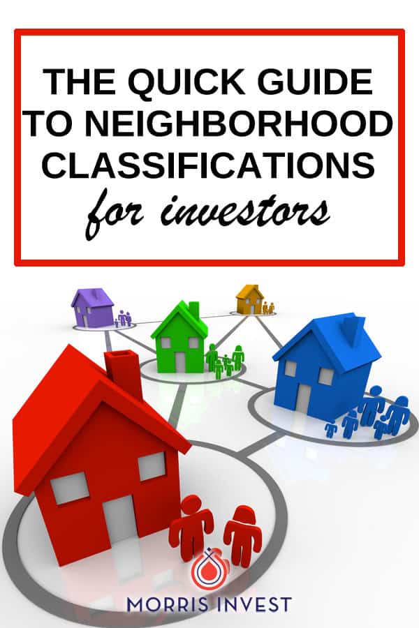  Neighborhood classifications can be a tricky subject for new real estate investors. Many newbies find the lingo intimidating, but don't let that stop you from taking action! Neighborhood classifications are simply a system used by investors to measure if a property fits within their real estate investing strategy. 