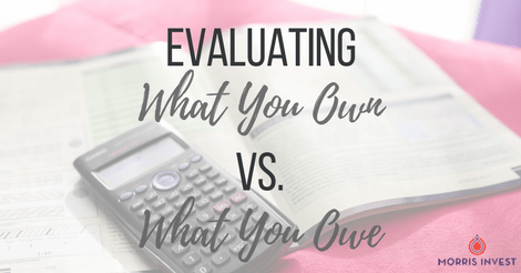 Evaluating What You Own Vs. What You Owe
