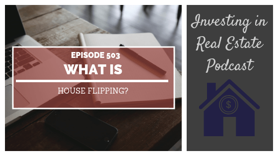 What Is House Flipping? with Jerry Norton – Episode 503