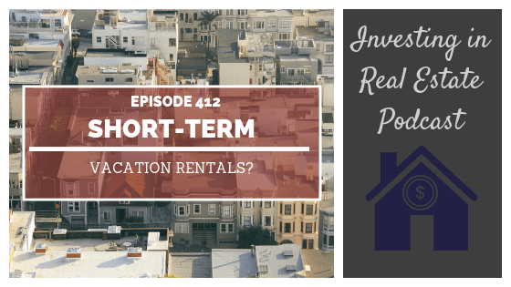 Short-Term Vacation Rentals? – Episode 412