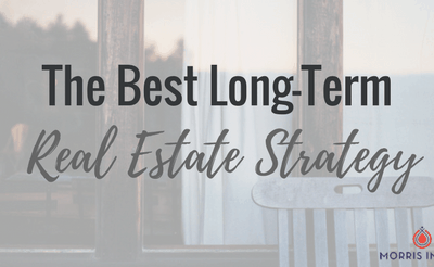 The Best Long-Term Real Estate Strategy