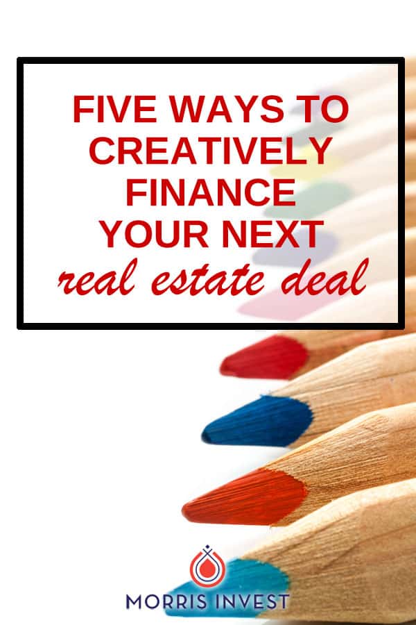  The beauty of investing in real estate is that there are many ways to finance a deal. It's important to be open-minded, and receptive to the possibilities. | Make money with real estate | Rental properties 