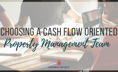 Choosing a Cash Flow Oriented Property Management Team