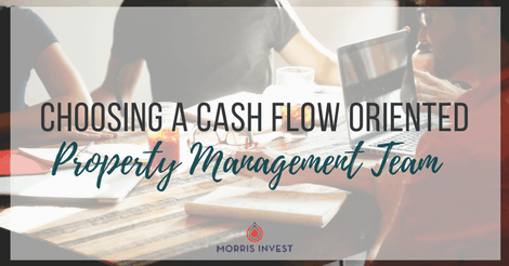 Choosing a Cash Flow Oriented Property Management Team