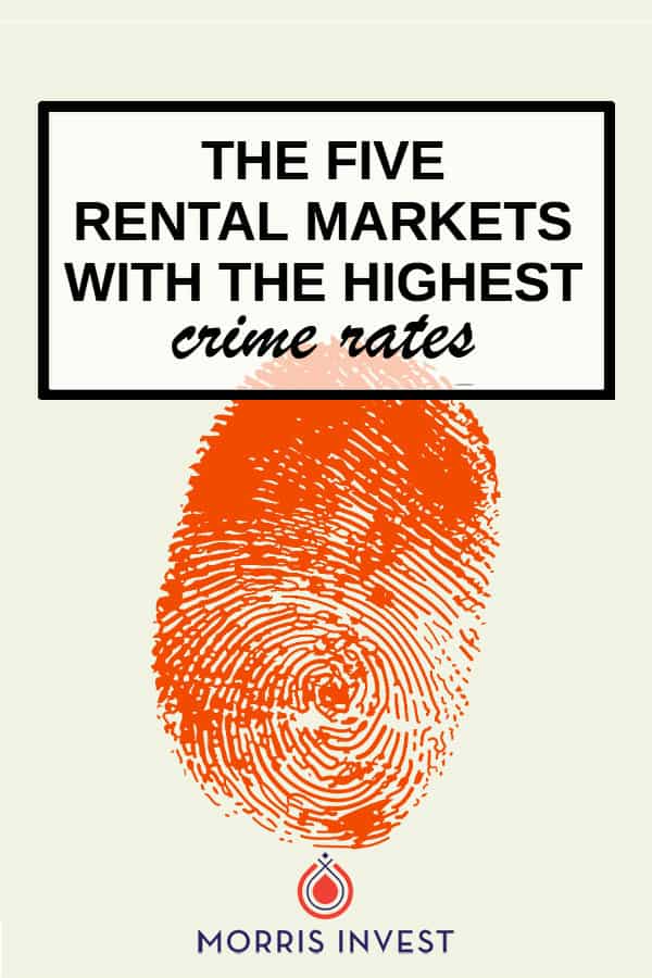  The 5 rental markets with the highest crime rates | real estate investing 