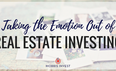 Taking the Emotion Out of Real Estate Investing