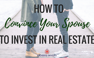 How to Convince Your Spouse to Invest in Real Estate