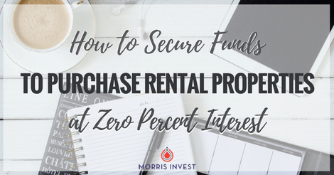 How to Secure Funds to Purchase Rental Properties at Zero Interest