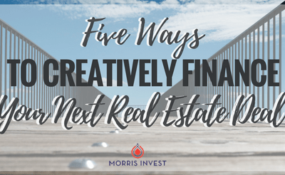 Five Ways to Creatively Finance Your Next Real Estate Deal