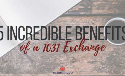 5 Incredible Benefits of a 1031 Exchange