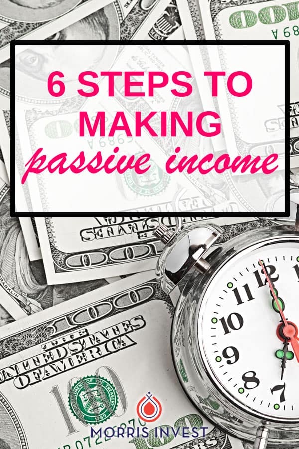  Six specific steps you can take in order to reach your goal of making passive income this year. 