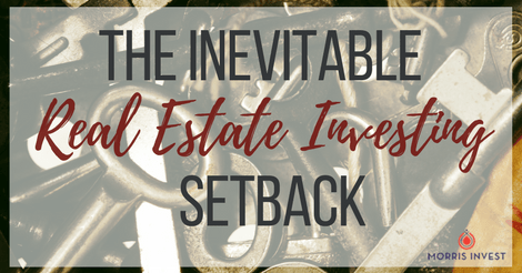 The Inevitable Real Estate Investing Setback