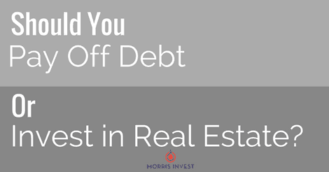 Should You Pay Off Debt or Invest in Real Estate?