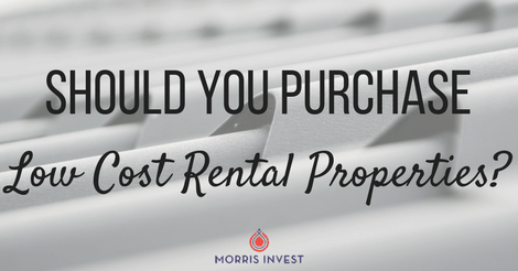 Should You Purchase Low Cost Rental Properties?