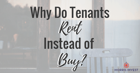 Why Do Tenants Rent Instead of Buy?