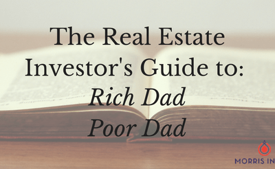The Real Estate Investor’s Guide to: Rich Dad Poor Dad by Robert Kiyosaki