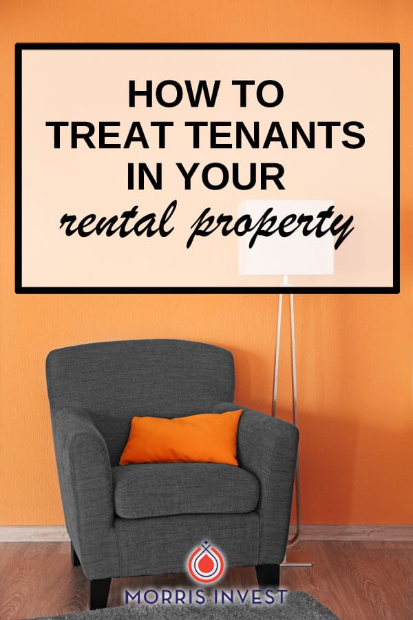  Tenants are a key part of your success as a landlord. Here's how to treat tenants in your rental property. 