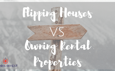 Flipping Houses vs Owning Rental Properties