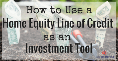 How to Use a Home Equity Line of Credit as an Investment Tool