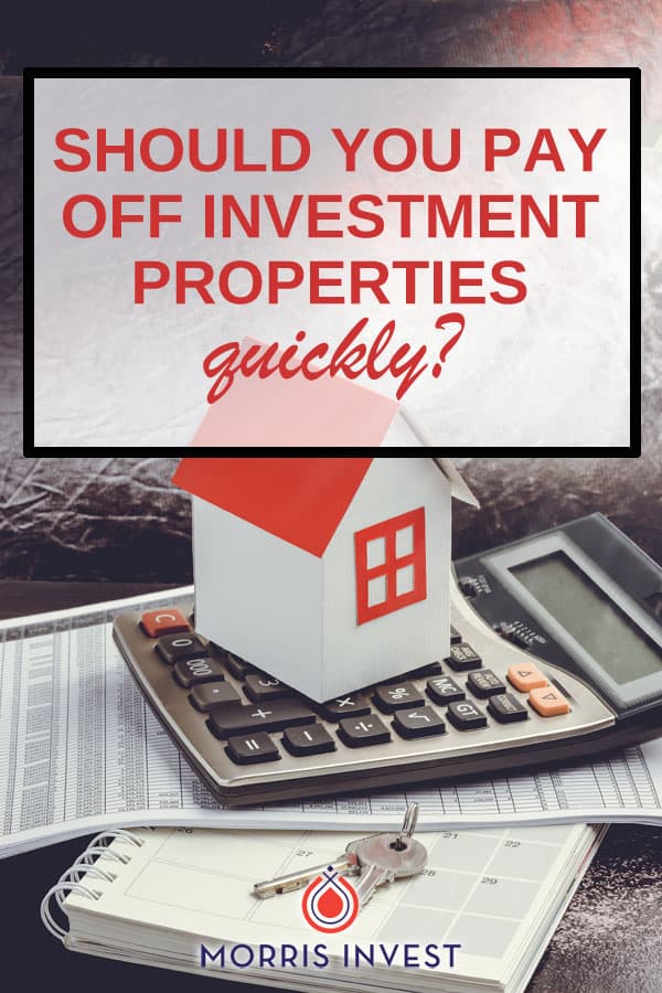  As a real estate investor, should you be concentrating on paying off investment properties quickly? 