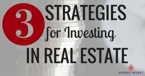 3 Strategies for Investing in Real Estate