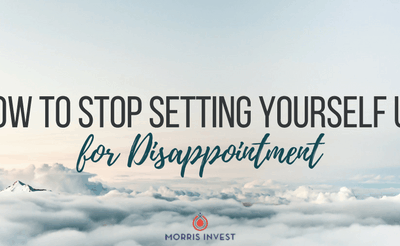 How to Stop Setting Yourself Up for Disappointment