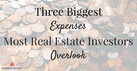 3 Biggest Expenses Most Real Estate Investors Overlook